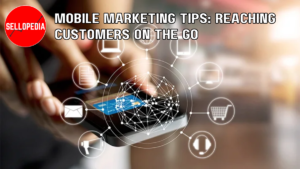 Mobile Marketing Tips: Reaching Customers on the Go